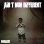 Aint nun different (Explicit)