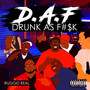 D.A.F. (Drunk As F***)