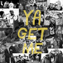 Ya Get Me (Explicit)