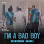 I'm a Bad Boy (feat. Los JM) [Explicit]