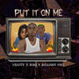 Put it on me (feat. Bhadboi Oml & Mbq) [Explicit]