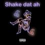 Shake dat ah (Explicit)