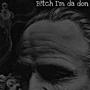 B!tch im da don (Explicit)