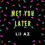 Met You Later (Explicit)