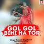 Gol Gol Bihi Ha Tor