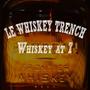 Le Whiskey Trench Whiskey at 7