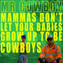 Mammas Don't Let Your Babies Grow Up To Be Cowboys