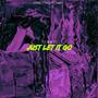 Just Let it Go (feat. T'$kii) [Reprised] [Explicit]