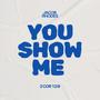 You Show Me