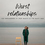 Worst Relationships (Explicit)