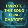 I Wrote This Song Using ChatGPT (Explicit)