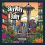 SkyWay Baby (Explicit)