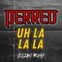 PERREO UH LA LA LA (Explicit)