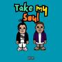 Take My Soul (Explicit)