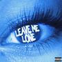 Leave Me Lone (Explicit)