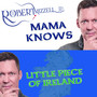 Mama Knows / Little Piece Of Ireland