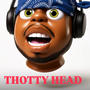 THOTTY HEAD (Explicit)