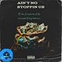 Ain't no stoppin us (feat. Mr.flawless, Tha real prophet & King kontraverse) [Explicit]