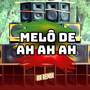 MELÔ DE AH AH AH (Explicit)