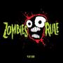 Zombies Rule (Play Loud) [Explicit]