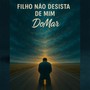 Filho Não Desista De Mim