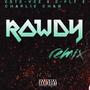 Rowdy Remix (feat. E-Fly & Charlie Chan) [Explicit]