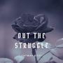 Out The Struggle (Explicit)