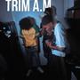 Trim A.M. (feat. Jayxashh) [Explicit]