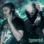 Ignored </3 (feat. keyblayde808) [Explicit]