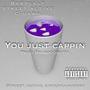 You Just Cappin (feat. Babycalf) [Explicit]