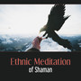 Ethnic Meditation of Shaman: 50 Native American Music, Old Tribe Apache, Fire & Wind, Sacred Nature, Follow the Eagle