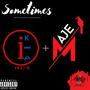 Sometimes (feat. Ike-O) [Explicit]