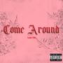 Come Around (Explicit)