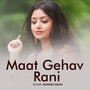 Maat Gehav Rani