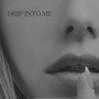 Drip into me