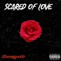 Scared Of Love (Explicit)