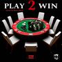 Play 2 Win (feat. Boy P) [Explicit]