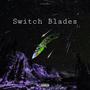 Switch Blades (Explicit)