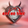 Got No Time (Explicit)