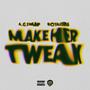 Make Her Tweak (feat. RoyalRina) [Explicit]