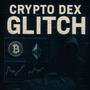 Glitch (feat. Crypto Dex) [Explicit]