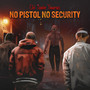 No Pistol No Security (Explicit)