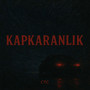 Kapkaranlik (Explicit)