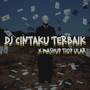 DJ CINTAKU TERBAIK X MASHUP TIOP ULAR