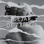 Dejar de Existir