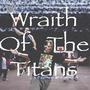 Wraith Of The Titans (Explicit)