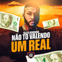 Não To Valendo um Real (Explicit)