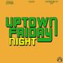 Uptown Friday Night (feat. Mallz) [Explicit]