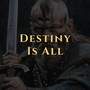 Destiny is all