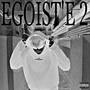 Egoiste 2 (Explicit)